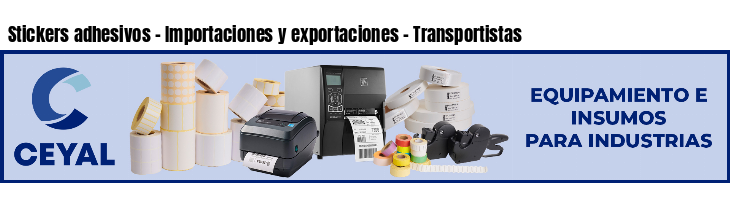 Stickers adhesivos - Importaciones y exportaciones - Transportistas