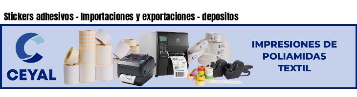 Stickers adhesivos - Importaciones y exportaciones - depositos