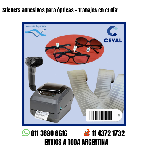 Stickers adhesivos para ópticas – Trabajos en el día!