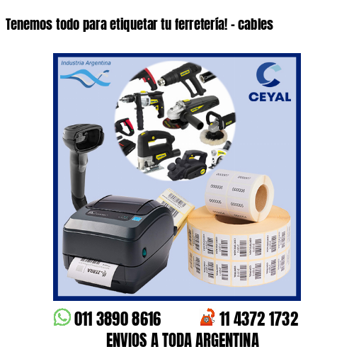 Tenemos todo para etiquetar tu ferretería! – cables