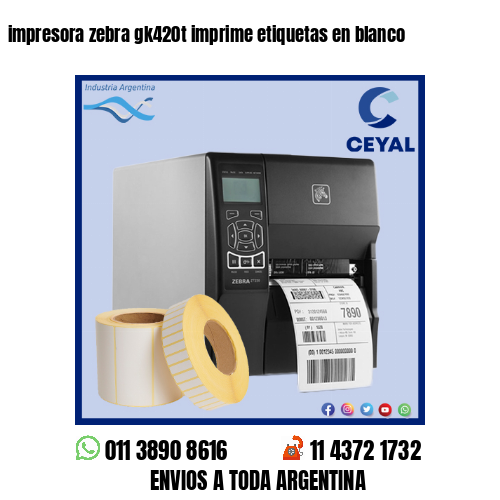 impresora zebra gk420t imprime etiquetas en blanco
