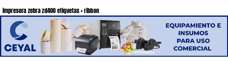 impresora zebra zd400 etiquetas ribbon