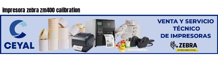 impresora zebra zm400 calibration