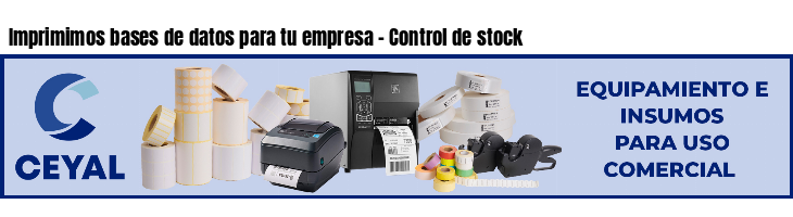 Imprimimos bases de datos para tu empresa - Control de stock