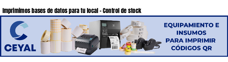 Imprimimos bases de datos para tu local - Control de stock