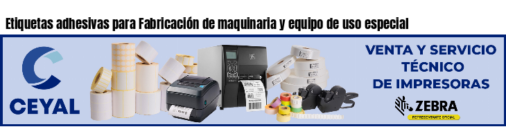Etiquetas adhesivas para Fabricación de maquinaria y equipo de uso especial