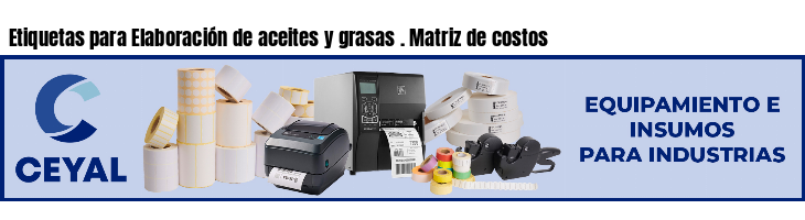 Etiquetas para Elaboración de aceites y grasas . Matriz de costos