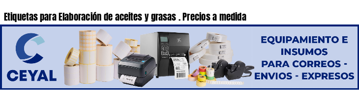 Etiquetas para Elaboración de aceites y grasas . Precios a medida