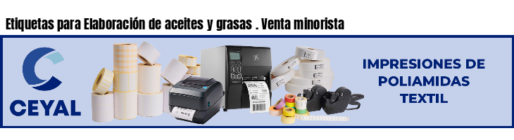 Etiquetas para Elaboración de aceites y grasas . Venta minorista