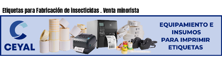 Etiquetas para Fabricación de insecticidas . Venta minorista