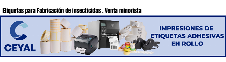 Etiquetas para Fabricación de insecticidas . Venta minorista