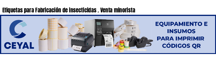 Etiquetas para Fabricación de insecticidas . Venta minorista