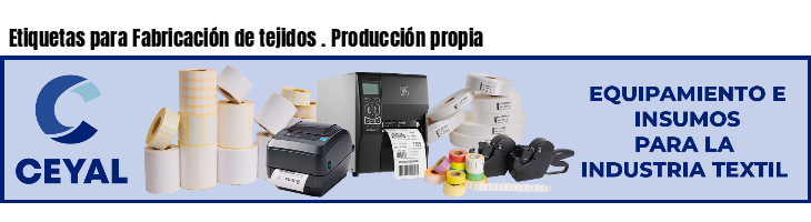 Etiquetas para Fabricación de tejidos . Producción propia