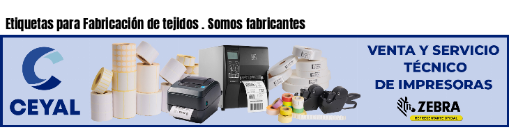 Etiquetas para Fabricación de tejidos . Somos fabricantes