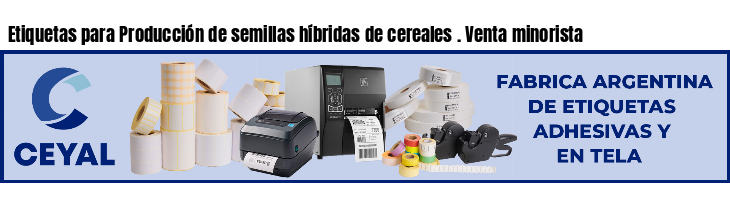 Etiquetas para Producción de semillas híbridas de cereales . Venta minorista