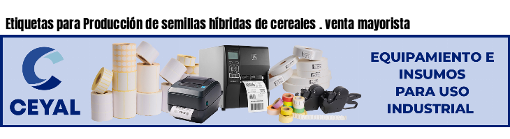 Etiquetas para Producción de semillas híbridas de cereales . venta mayorista