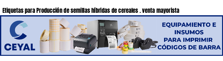 Etiquetas para Producción de semillas híbridas de cereales . venta mayorista