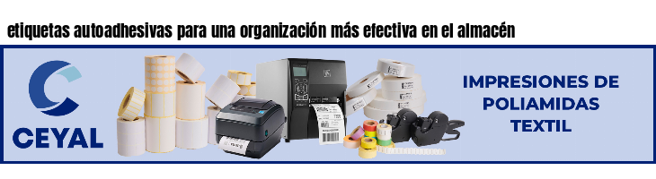 etiquetas autoadhesivas para una organización más efectiva en el almacén