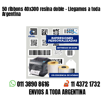 50 ribbons 40x300 resina doble - Llegamos a toda Argentina