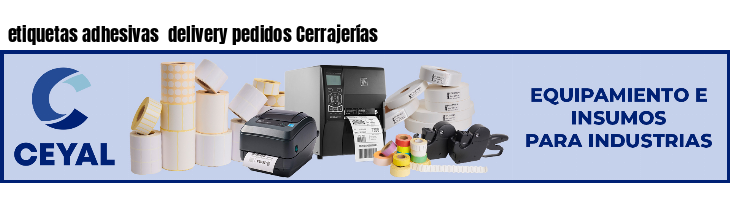 etiquetas adhesivas  delivery pedidos Cerrajerías