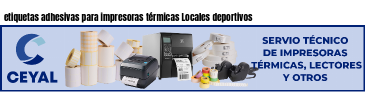 etiquetas adhesivas para impresoras térmicas Locales deportivos