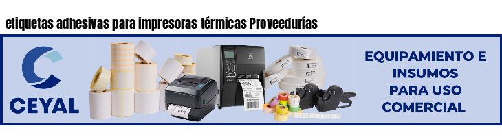 etiquetas adhesivas para impresoras térmicas Proveedurías