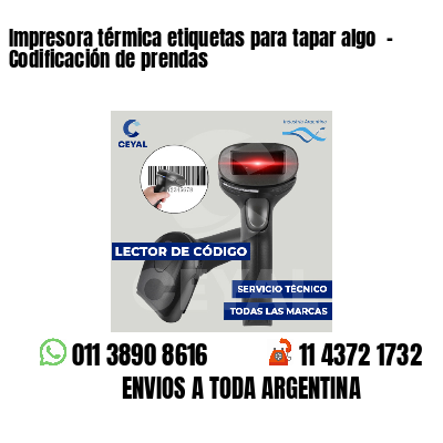 Impresora térmica etiquetas para tapar algo  - Codificación de prendas
