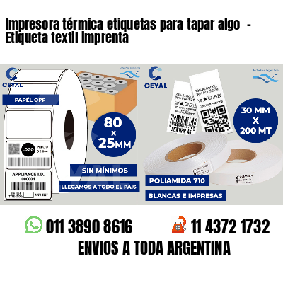 Impresora térmica etiquetas para tapar algo  - Etiqueta textil imprenta