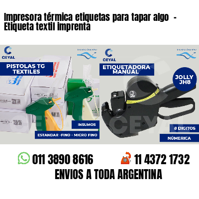 Impresora térmica etiquetas para tapar algo  - Etiqueta textil imprenta