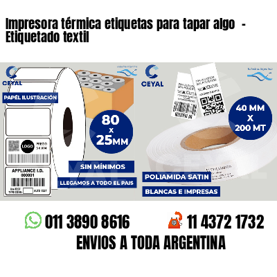 Impresora térmica etiquetas para tapar algo  - Etiquetado textil