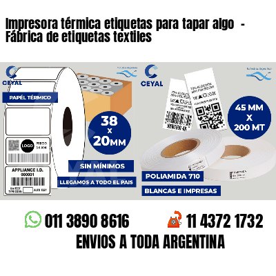 Impresora térmica etiquetas para tapar algo  - Fábrica de etiquetas textiles