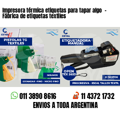 Impresora térmica etiquetas para tapar algo  - Fábrica de etiquetas textiles
