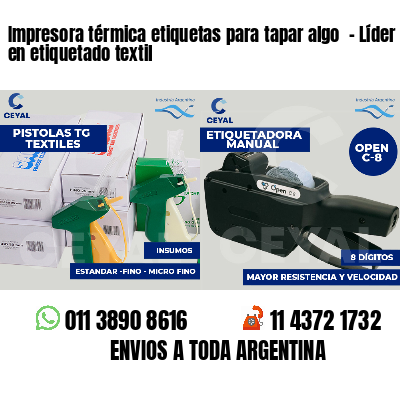 Impresora térmica etiquetas para tapar algo  - Líder en etiquetado textil
