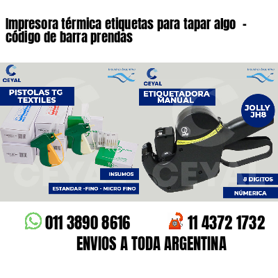 Impresora térmica etiquetas para tapar algo  - código de barra prendas