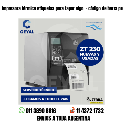 Impresora térmica etiquetas para tapar algo  – código de barra prendas