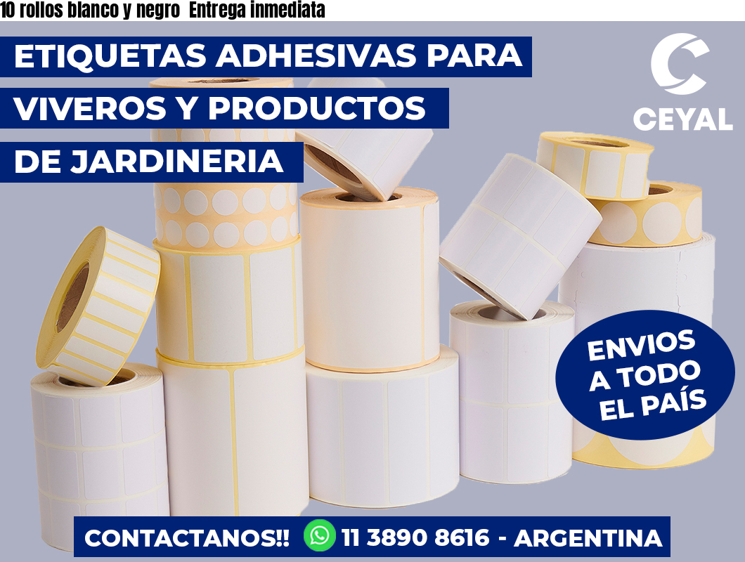 10 rollos blanco y negro Entrega inmediata