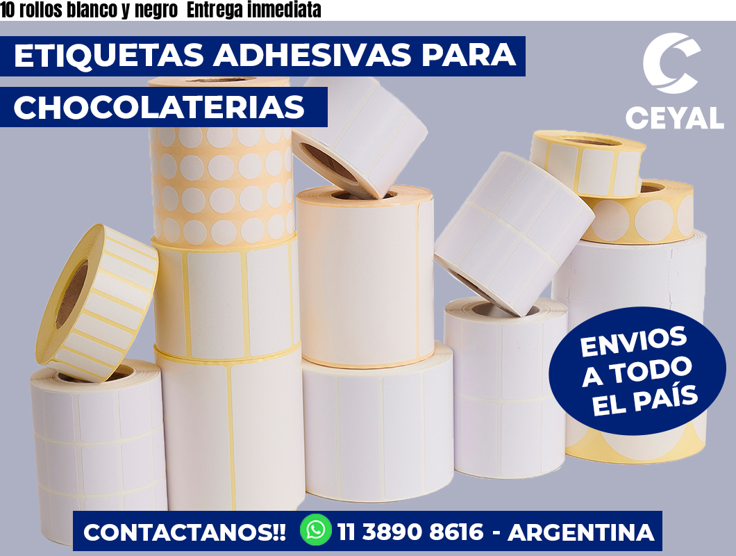 10 rollos blanco y negro Entrega inmediata