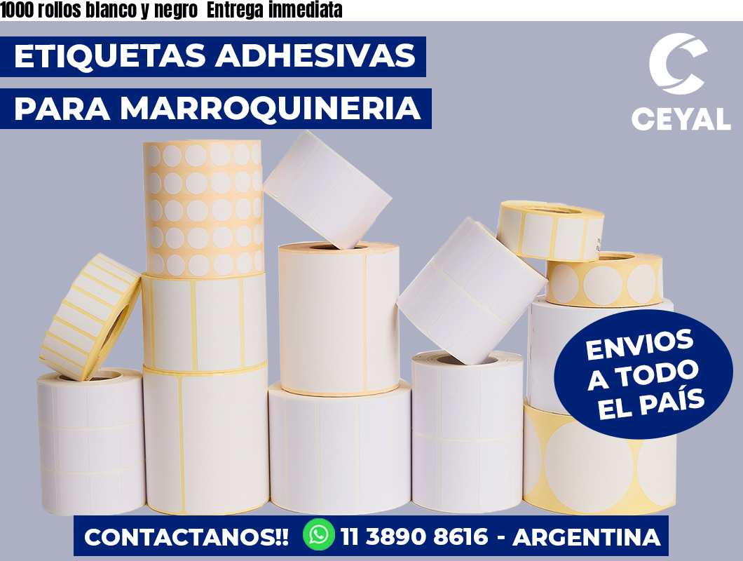1000 rollos blanco y negro Entrega inmediata