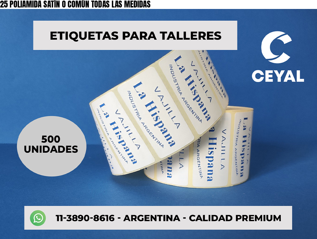 25 POLIAMIDA SATÍN O COMÚN TODAS LAS MEDIDAS
