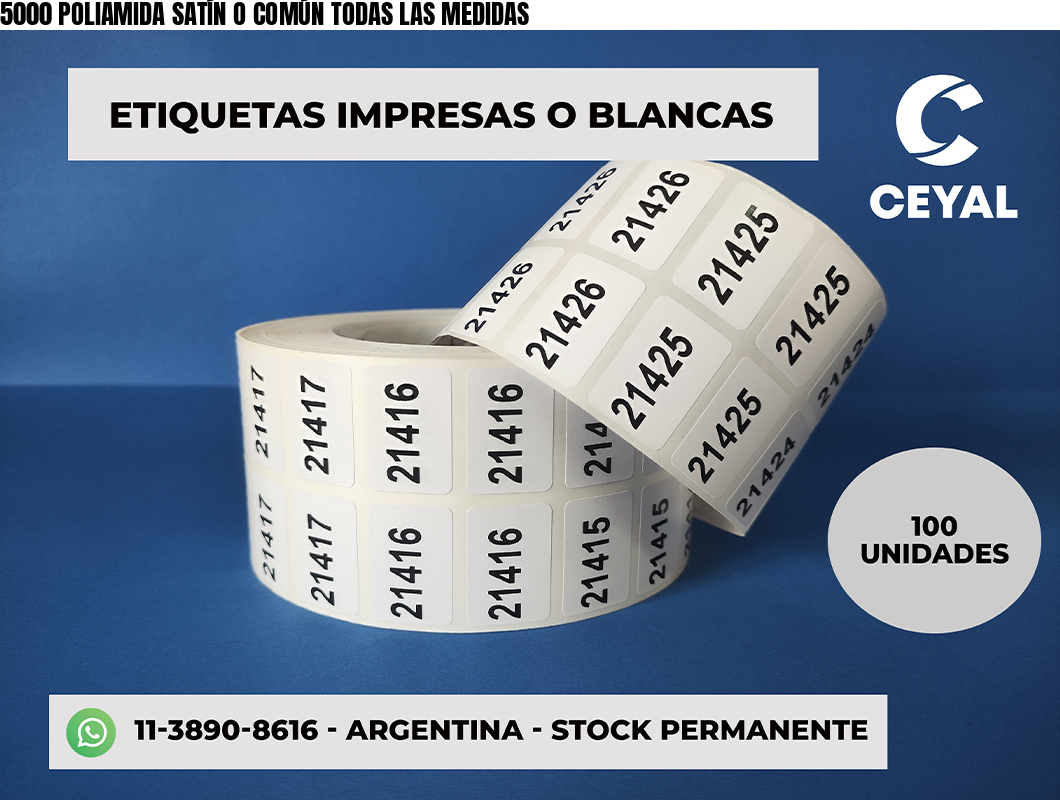 5000 POLIAMIDA SATÍN O COMÚN TODAS LAS MEDIDAS