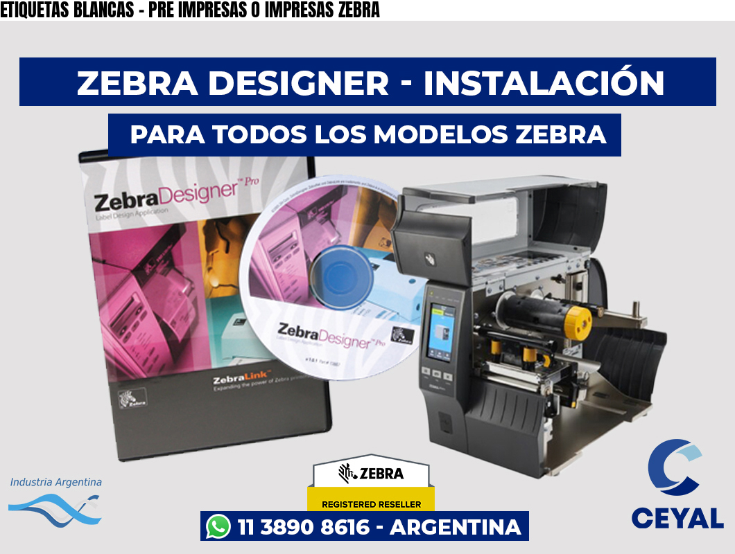 ETIQUETAS BLANCAS - PRE IMPRESAS O IMPRESAS ZEBRA