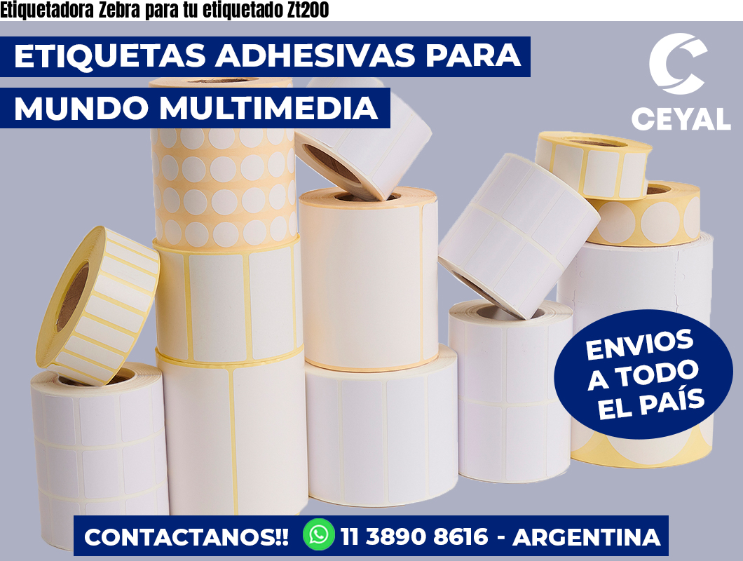 Etiquetadora Zebra para tu etiquetado Zt200