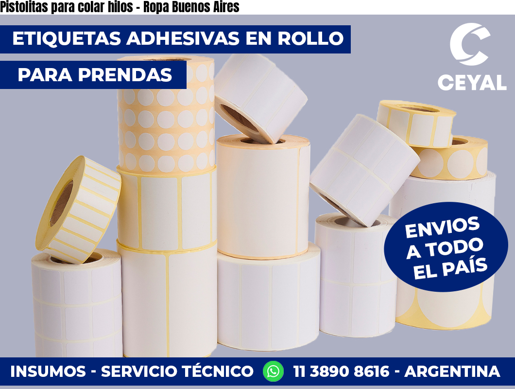 Pistolitas para colar hilos - Ropa Buenos Aires