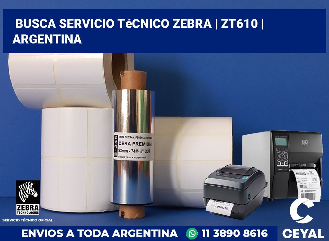 Busca servicio técnico Zebra | ZT610 | Argentina