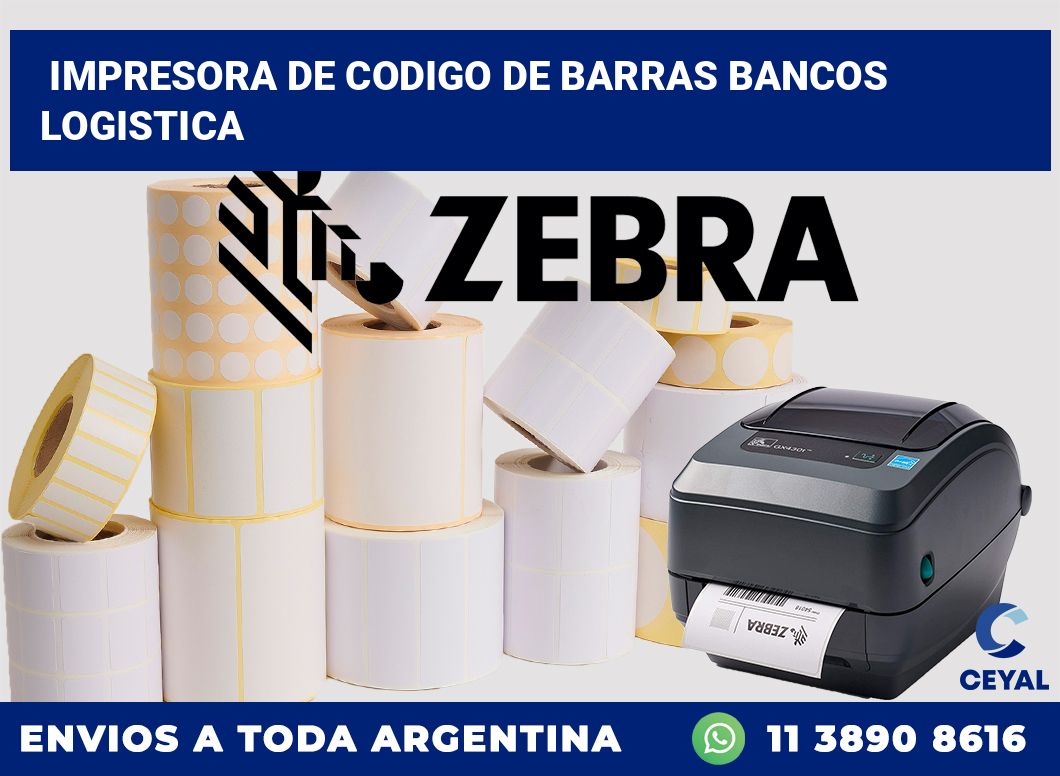 Impresora de codigo de barras Bancos logistica