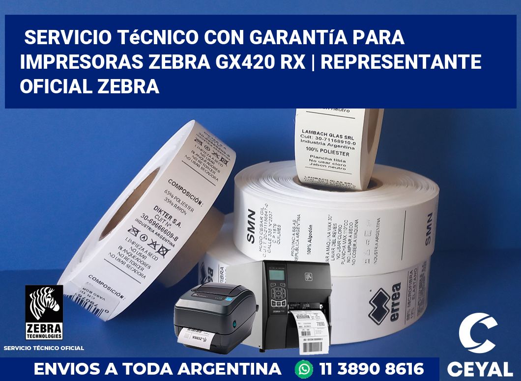 Servicio técnico con garantía para impresoras Zebra GX420 RX | Representante oficial Zebra