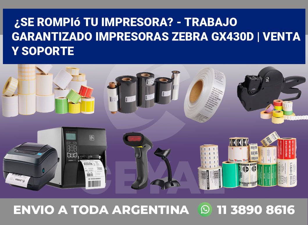 ¿Se rompió tu impresora? – Trabajo garantizado impresoras Zebra GX430d | Venta y soporte