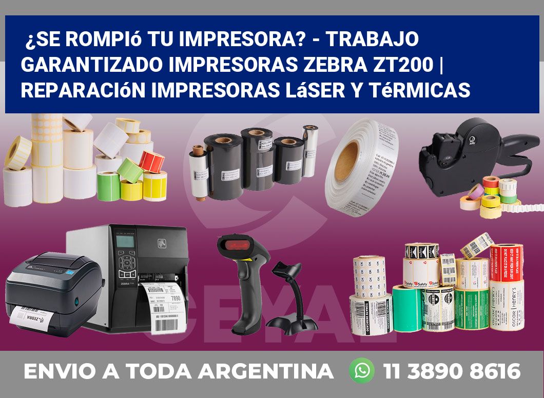 ¿Se rompió tu impresora? – Trabajo garantizado impresoras Zebra ZT200 | Reparación impresoras láser y térmicas