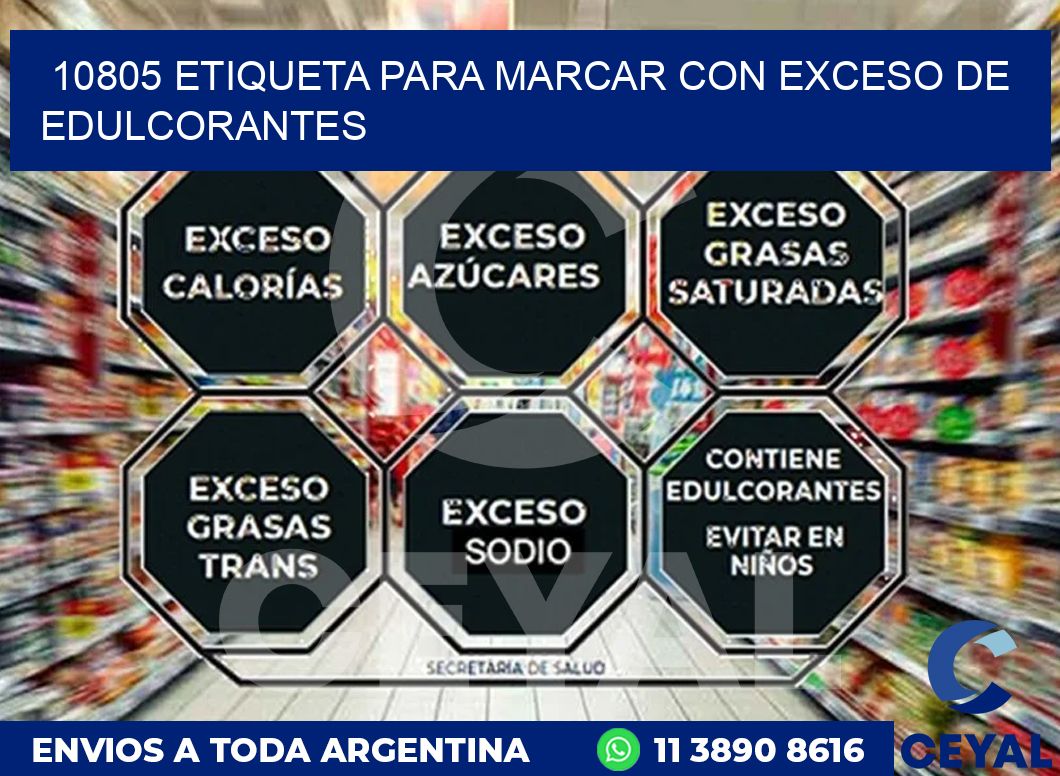 10805 ETIQUETA PARA MARCAR CON EXCESO DE EDULCORANTES