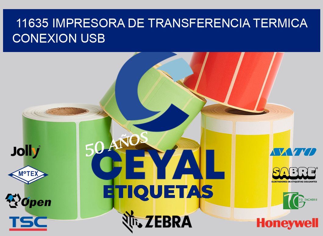 11635 IMPRESORA DE TRANSFERENCIA TERMICA CONEXION USB